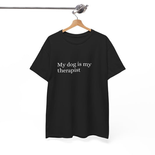 My dog is my therapist tee