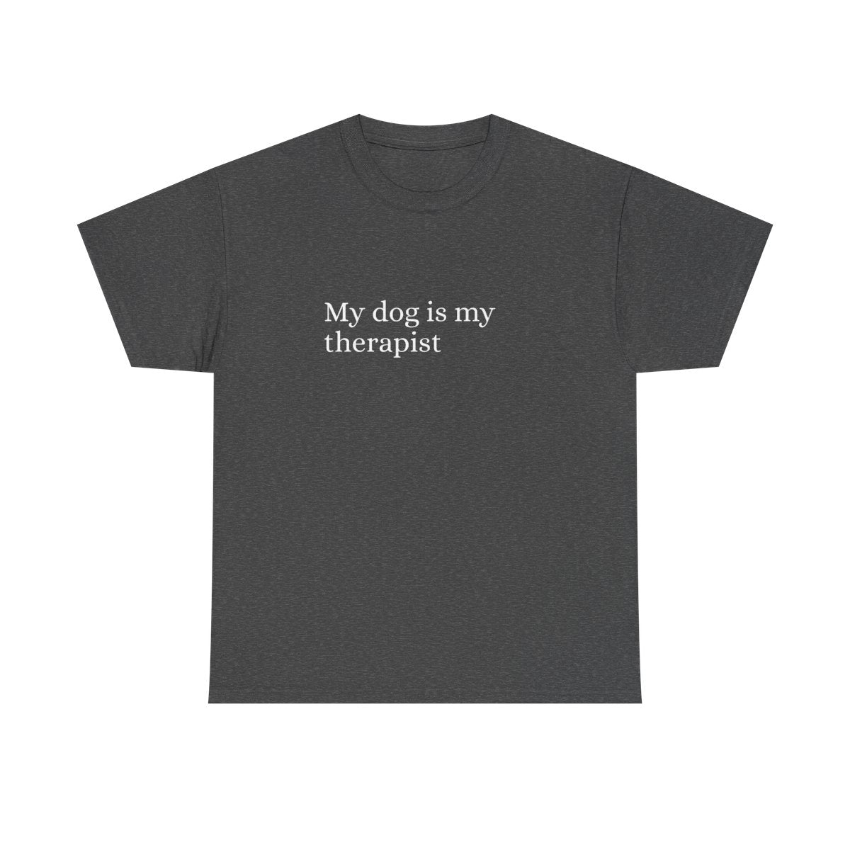 My dog is my therapist tee